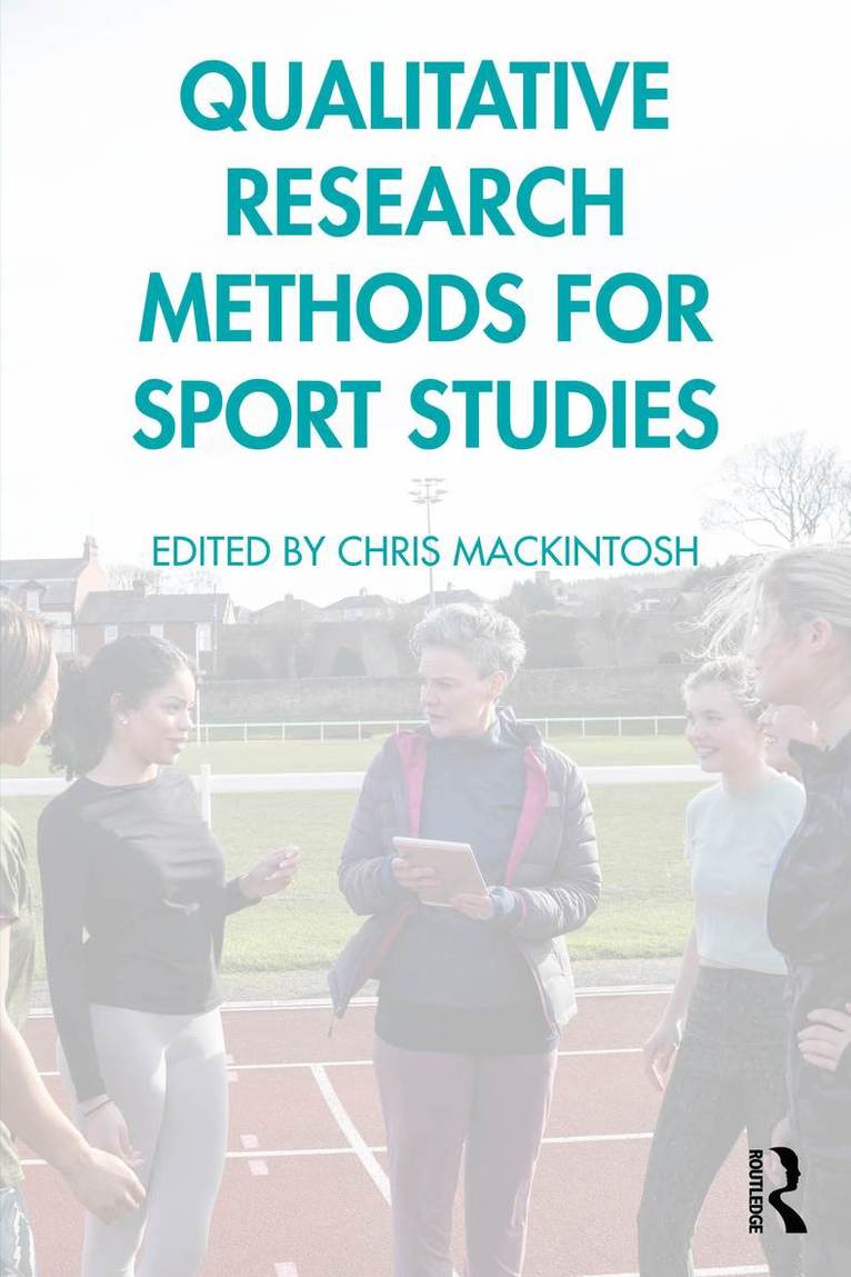 Chris Mackintosh, UK) Mackintosh, Chris (Manchester Metropolitan University - Qualitative Research Methods for Sport Studies, Häftad