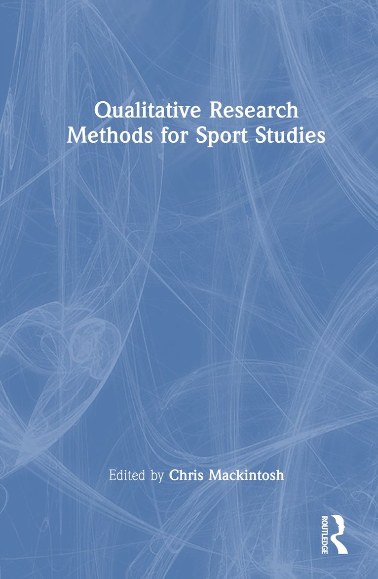 Chris Mackintosh, UK) Mackintosh, Chris (Manchester Metropolitan University - Qualitative Research Methods for Sport Studies, Inbunden