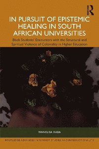 bokomslag In Pursuit of Epistemic Healing in South African Universities