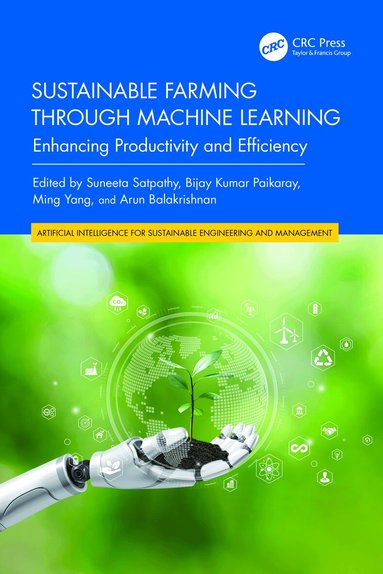 Suneeta Satpathy, Bijay Kumar Paikaray, Ming Yang, Arun Balakrishnan - Sustainable Farming through Machine Learning, Häftad
