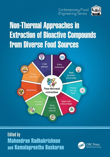 Mahendran Radhakrishnan, Kamalapreetha Baskaran - Non-Thermal Approaches in Extraction of Bioactive Compounds from Diverse Food Sources, Inbunden