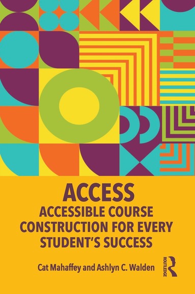 bokomslag ACCESS: Accessible Course Construction for Every Students Success