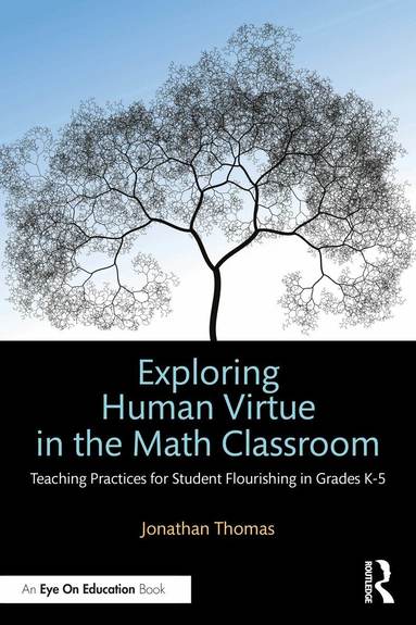 Jonathan Thomas - Exploring Human Virtue in the Math Classroom, Häftad