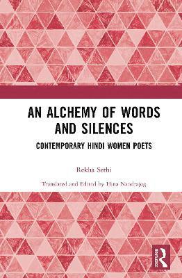 Rekha Sethi, India) Sethi, Rekha (Indraprastha College, University of Delhi - Alchemy of Words and Silences, Inbunden