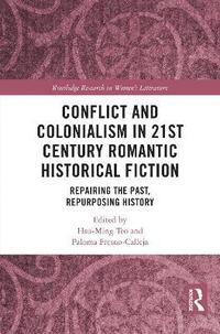 bokomslag Conflict and Colonialism in 21st Century Romantic Historical Fiction