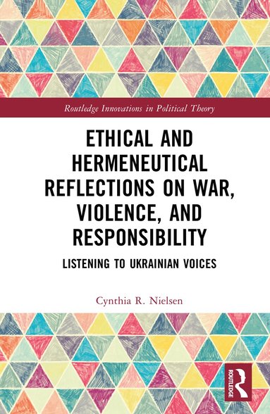 Cynthia R. Nielsen - Ethical and Hermeneutical Reflections on War, Violence, and Responsibility, Inbunden