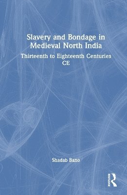 Slavery and Bondage in Medieval North India 1