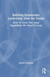 bokomslag Building Sustainable Leadership from the Inside