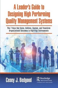 bokomslag A Leaders Guide to Designing High Performing Quality Management Systems