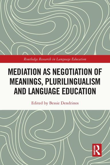 Bessie Dendrinos - Mediation as Negotiation of Meanings, Plurilingualism and Language Education, Häftad