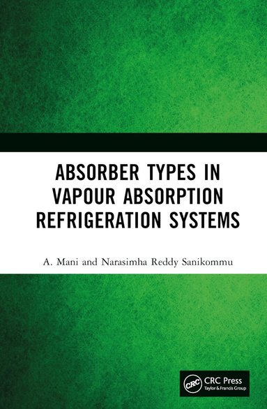 A. Mani, Narasimha Reddy Sanikommu - Absorber Types in Vapour Absorption Refrigeration Systems, Inbunden