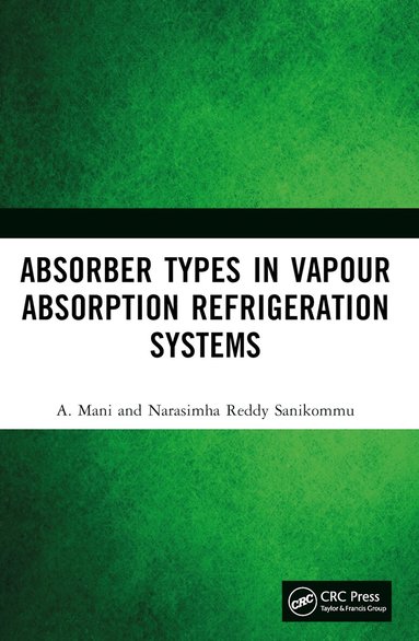 A. Mani, Narasimha Reddy Sanikommu - Absorber Types in Vapour Absorption Refrigeration Systems, Häftad