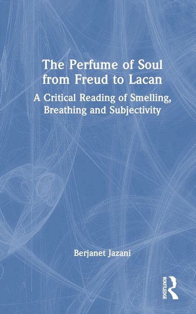 Berjanet Jazani - Perfume of Soul from Freud to Lacan, Inbunden