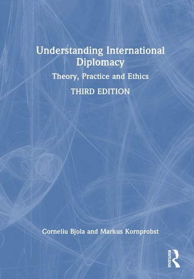 Corneliu Bjola, Markus Kornprobst - Understanding International Diplomacy, Inbunden