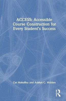 bokomslag ACCESS: Accessible Course Construction for Every Students Success