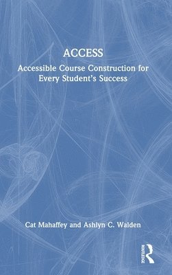 bokomslag ACCESS: Accessible Course Construction for Every Students Success