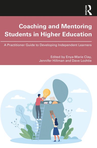 Enya-Marie Clay, Jennifer Hillman, Dave Lochtie - Coaching and Mentoring Students in Higher Education, Häftad