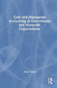 bokomslag Cost and Managerial Accounting in Government and Nonprofit Organizations