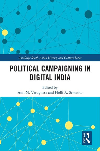 Anil M. Varughese, Holli A. Semetko - Political Campaigning in Digital India, Häftad
