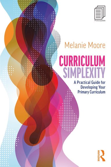 bokomslag Curriculum Simplexity: A Practical Guide for Developing Your Primary Curriculum