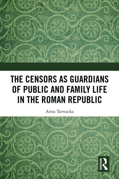 bokomslag Censors as Guardians of Public and Family Life in the Roman Republic