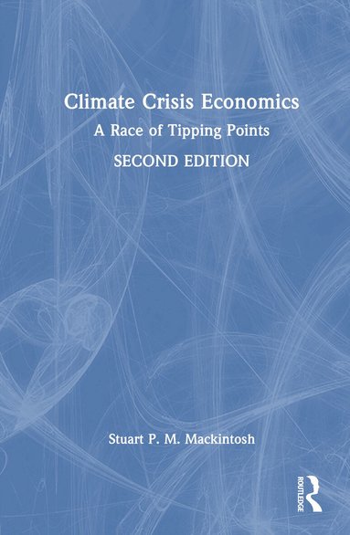 Stuart P. M. Mackintosh - Climate Crisis Economics, Inbunden