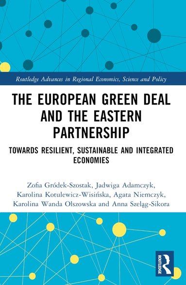 Zofia Gródek-Szostak, Jadwiga Adamczyk, Karolina Kotulewicz-Wisińska, Agata Niemczyk, Karolina Wanda Olszowska, Anna Szeląg-Sikora - European Green Deal and the Eastern Partnership, Häftad