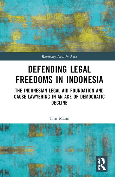 Tim Mann - Defending Legal Freedoms in Indonesia, Inbunden