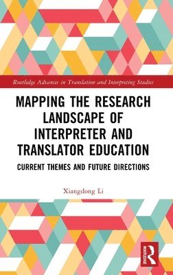 Xiangdong Li, China) Li, Xiangdong (Xi’an International Studies University - Mapping the Research Landscape of Interpreter and Translator Education, Inbunden