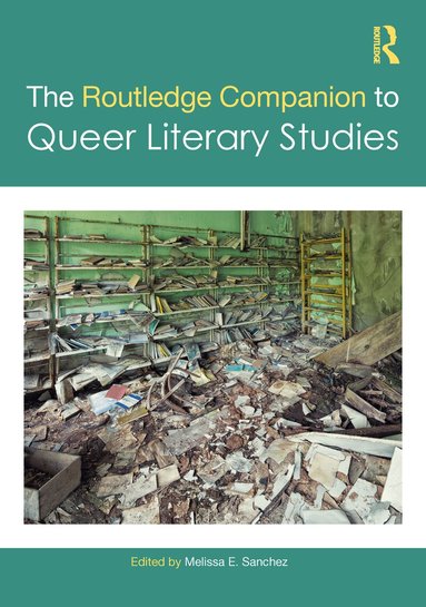 Melissa E. Sanchez - Routledge Companion to Queer Literary Studies, Häftad