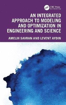 Melih Savran, Levent Aydin - Integrated Approach to Modeling and Optimization in Engineering and Science, Inbunden