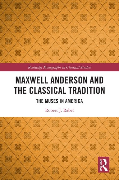 bokomslag Maxwell Anderson and the Classical Tradition