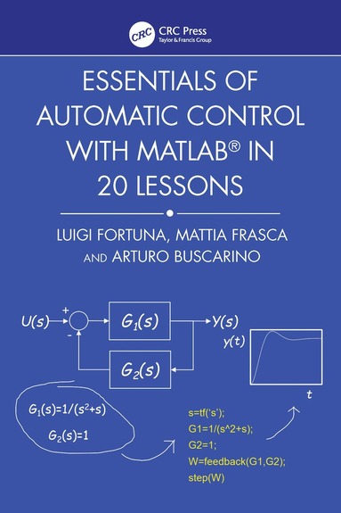 Luigi Fortuna, Mattia Frasca, Arturo Buscarino - Essentials of Automatic Control with MATLAB in 20 Lessons, Häftad