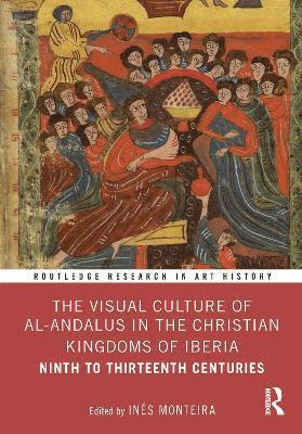 bokomslag The Visual Culture of al-Andalus in the Christian Kingdoms of Iberia