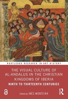 The Visual Culture of al-Andalus in the Christian Kingdoms of Iberia 1