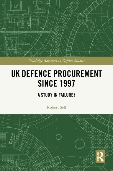 Robert Self - UK Defence Procurement since 1997, Inbunden