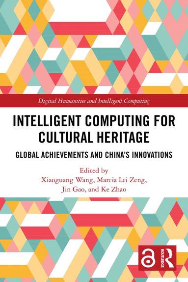 Xiaoguang Wang, Marcia Lei Zeng, Jin Gao, Ke Zhao - Intelligent Computing for Cultural Heritage, Häftad