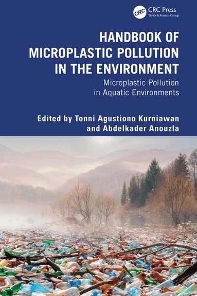 Tonni Agustiono Kurniawan, Abdelkader Anouzla - Handbook of Microplastic Pollution in the Environment, Inbunden