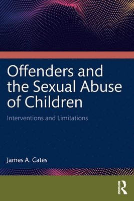 Offenders and the Sexual Abuse of Children
