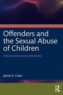 Offenders and the Sexual Abuse of Children 1