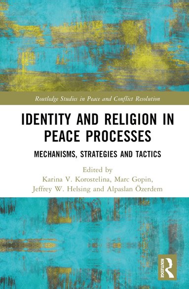 Karina V. Korostelina, Marc Gopin, Jeffrey W. Helsing, Alpaslan Özerdem - Identity and Religion in Peace Processes, Inbunden