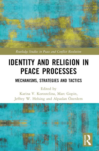 Karina V. Korostelina, Marc Gopin, Jeffrey W. Helsing, Alpaslan Özerdem - Identity and Religion in Peace Processes, Häftad