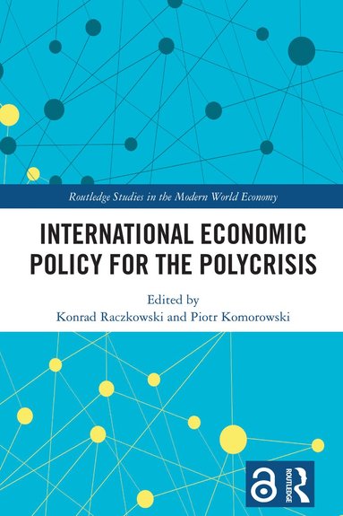 Konrad Raczkowski, Piotr Komorowski - International Economic Policy for the Polycrisis, Inbunden