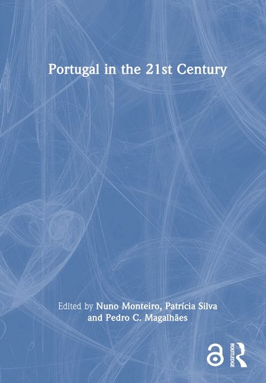 Nuno Monteiro, Patrícia Silva, Pedro C. Magalhães - Portugal in the 21st Century, Inbunden