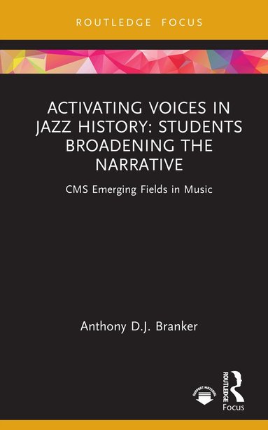 Anthony D.J. Branker - Activating Voices in Jazz History, Inbunden