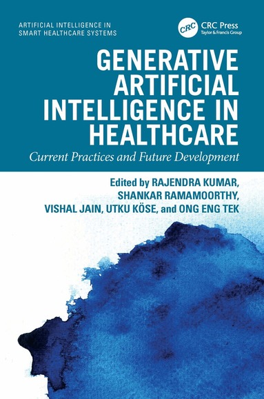 Rajendra Kumar, Shankar Ramamoorthy, Vishal Jain, Utku Köse, Ong Eng Tek - Generative Artificial Intelligence in Healthcare, Inbunden