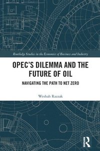 bokomslag OPEC's Dilemma and the Future of Oil