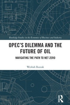 OPEC’s Dilemma and the Future of Oil