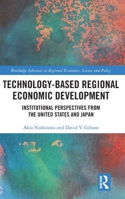 Akio Nishizawa, David V. Gibson - Technology-Based Regional Economic Development, Inbunden