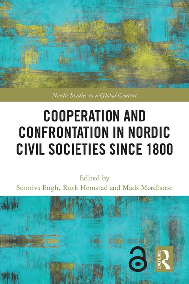Sunniva Engh, Ruth Hemstad, Mads Mordhorst - Cooperation and Confrontation in Nordic Civil Societies since 1800, Häftad